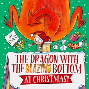 Beach. The Dragon with the Blazing Bottom at Christmas - A hilariously farty festive picture book. Simon & Schuster Ltd, 2024.