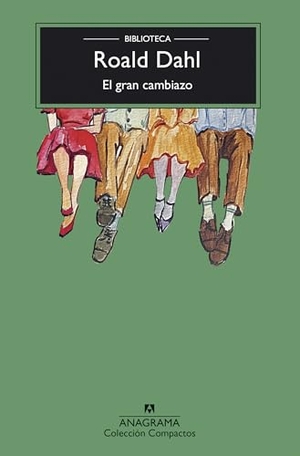 Dahl, Roald. Gran Cambiazo, El. Editorial Anagrama, 2026.