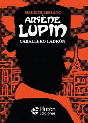 Leblanc, Maurice. Arsène Lupin, caballero ladrón. Plutón Ediciones, 2021.