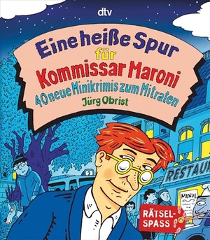 Obrist, Jürg. Eine heiße Spur für Kommissar Maroni - 40 neue Minikrimis zum Mitraten. dtv Verlagsgesellschaft, 2016.
