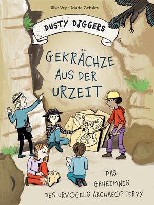 Vry, Silke / Marie Geissler. Gekrächze aus der Urzeit - Das Geheimnis des Urvogels Archaeopteryx | Dusty Diggers-Geschichte Nr. 2. Seemann Henschel GmbH, 2021.