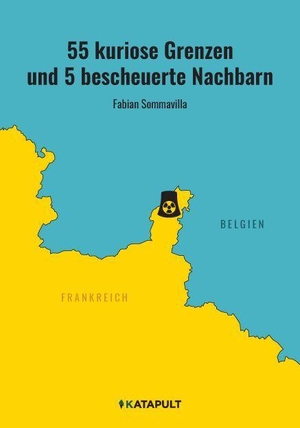 Sommavilla, Fabian. 55 kuriose Grenzen und 5 bescheuerte Nachbarn. Katapult-Verlag, 2021.