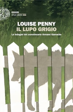 Penny, Louise. Il lupo grigio. Le indagini del commissario Armand Gamache. Einaudi, 2024.
