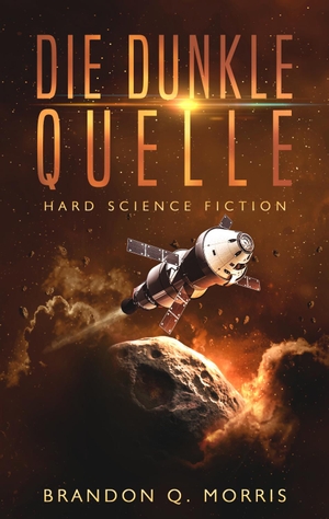 Morris, Brandon Q.. Die dunkle Quelle - Hard Science Fiction. Belle Epoque Verlag, 2020.