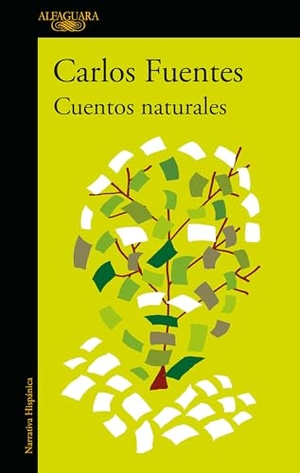 Fuentes, Carlos. Cuentos Naturales / Ordinary Stories. Prh Grupo Editorial, 2022.