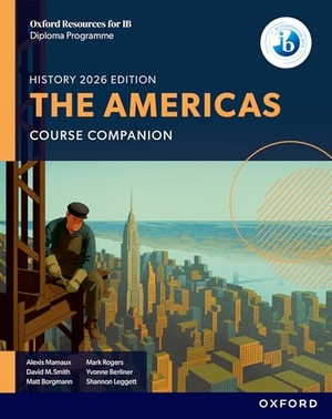 Mamaux, Alexis / Smith, David M et al. Oxford Resources for IB DP History: The Americas Course Book. Oxford University Press, 2026.