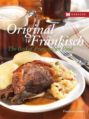 Hanel, Franziska. Original Fränkisch - The Best of Franconian Food. Hädecke Verlag GmbH, 2014.