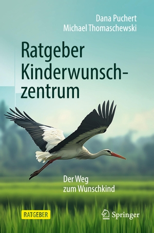 Thomaschewski, Michael / Dana Puchert. Ratgeber Kinderwunschzentrum - Der Weg zum Wunschkind. Springer, 2026.