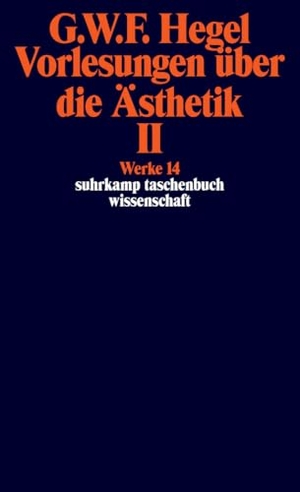 Hegel, Georg Wilhelm Friedrich. Vorlesungen über die Ästhetik II. Suhrkamp Verlag, 2012.