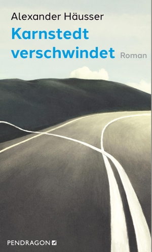 Häusser, Alexander. Karnstedt verschwindet - Roman. Pendragon Verlag, 2023.