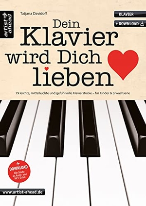 Davidoff, Tatjana. Dein Klavier wird Dich lieben - 19 leichte, mittelleichte und gefühlvolle Klavierstücke für Kinder und Erwachsene. Artist Ahead Musikverlag, 2019.