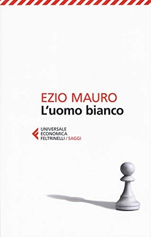 Mauro, Ezio. L' uomo bianco. Feltrinelli, 2019.