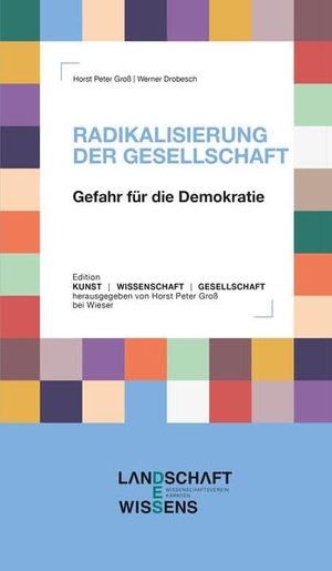 Groß, Horst Peter / Werner Drobesch (Hrsg.). RADIKALISIERUNG DER GESELLSCHAFT - Gefahr für die Demokratie. Wieser Verlag GmbH, 2026.