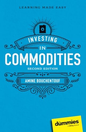 Bouchentouf, Amine. Investing in Commodities For Dummies. John Wiley & Sons Inc, 2023.
