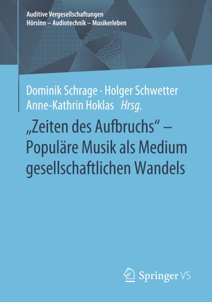 Schrage, Dominik / Anne-Kathrin Hoklas et al (Hrsg.). "Zeiten des Aufbruchs" - Populäre Musik als Medium gesellschaftlichen Wandels. Springer Fachmedien Wiesbaden, 2019.
