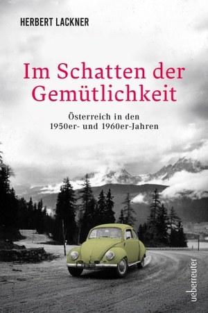 Lackner, Herbert. Im Schatten der Gemütlichkeit - Österreich in den 1950er- und 1960er-Jahren. Ueberreuter, Carl Verlag, 2026.