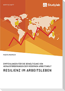 Resilienz im Arbeitsleben. Empfehlungen für die Bewältigung von Herausforderungen der modernen Arbeitswelt