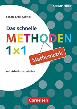 Kroll-Gabriel, Sandra. Das schnelle Methoden-1x1 Mathematik - mit Arbeitsmaterial. Cornelsen Vlg Scriptor, 2016.