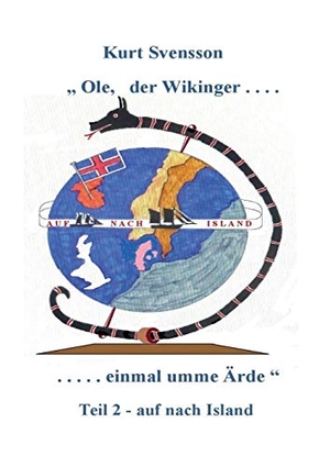 Svensson, Kurt. Ole - der Wikinger - Teil 2  -  einmal umme Ärde -  auf nach Island. Books on Demand, 2018.