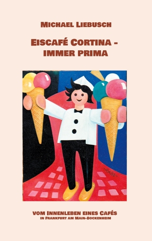 Liebusch, Michael. Eiscafé Cortina - immer prima - Vom Innenleben eines Cafés in Frankfurt am Main-Bockenheim. Books on Demand, 2023.