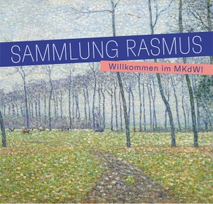Littmann, Pia / Schulte-Wülwer, Ulrich et al. Sammlung Rasmus - Willkommen im MKdW!. Imhof Verlag, 2024.