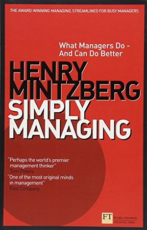 Mintzberg, Henry. Simply Managing (Book). Pearson Education Ltd, 2013.