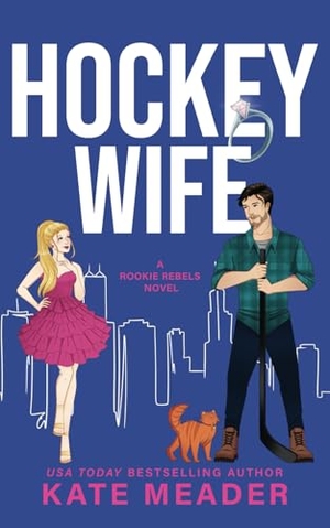 Meader, Kate. Hockey Wife (A Rookie Rebels Novel). Kate Meader LLC, 2024.