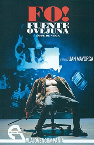 Vega, Lope De / Mayorga, Juan et al. Fuente Ovejuna. Ediciones Antígona, S.L., 2016.