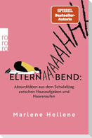 Elternabend: Absurditäten aus dem Schulalltag zwischen Hausaufgaben und Haare raufen