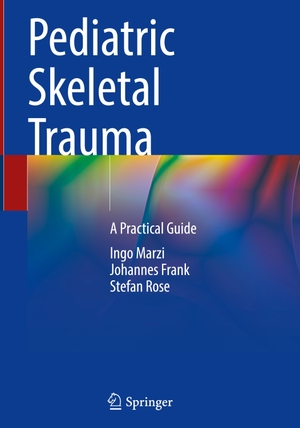 Marzi, Ingo / Rose, Stefan et al. Pediatric Skeletal Trauma - A Practical Guide. Springer International Publishing, 2022.