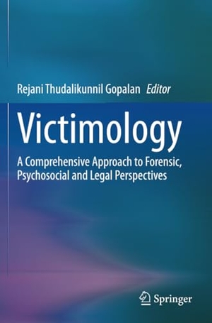 Gopalan, Rejani Thudalikunnil (Hrsg.). Victimology - A Comprehensive Approach to Forensic, Psychosocial and Legal Perspectives. Springer International Publishing, 2023.