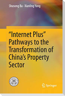 ¿Internet Plus¿ Pathways to the Transformation of China¿s Property Sector