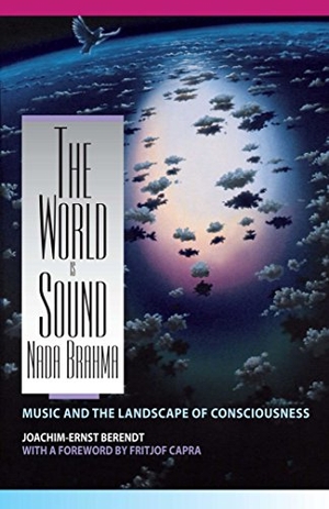Berendt, Joachim-Ernst. The World Is Sound: NADA Brahma - Music and the Landscape of Consciousness. Inner Traditions/Bear & Company, 1991.