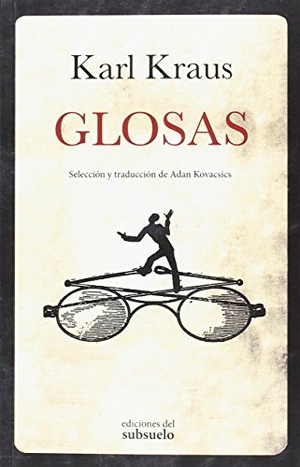 Kovacsics Meszaros, Adán / Karl Kraus. Glosas. Ediciones del Subsuelo SLU, 2018.