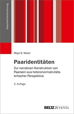 Maier, Maja S.. Paaridentitäten - Zur narrativen Konstruktion von Paarsein aus heteronormativitätskritischer Perspektive. Juventa Verlag GmbH, 2022.