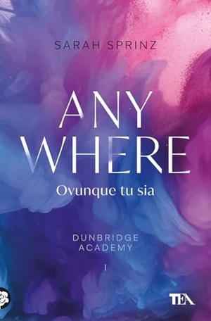 Sprinz, Sarah. Anywhere. Ovunque tu sia. Dunbridge Academy. TEA, 2025.