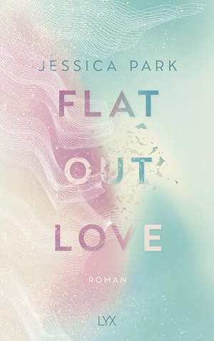 Park, Jessica. Flat-Out Love - mit der Novella "Flat-Out Matt". LYX, 2024.