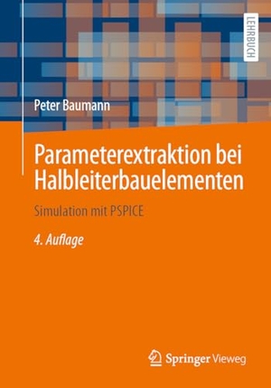 Baumann, Peter. Parameterextraktion bei Halbleiterbauelementen - Simulation mit PSPICE. Springer Fachmedien Wiesbaden, 2024.