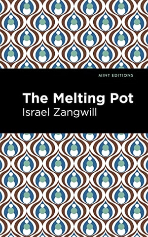 Zangwill, Israel. The Melting Pot. Mint Editions, 2022.