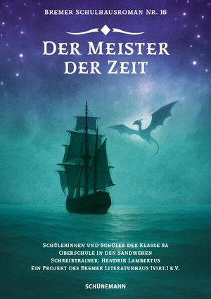 Schülerinnen und Schüler der Klasse 8a der Oberschule In den Sandwehen. Der Meister der Zeit - Schulhausroman Nr. 16. Schuenemann C.E., 2025.