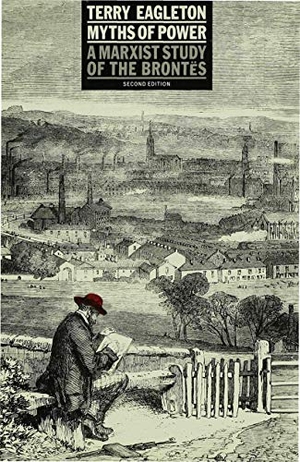 Eagleton, Terry. Myths of Power - A Marxist Study of the Brontës. Springer Nature B.V., 1988.