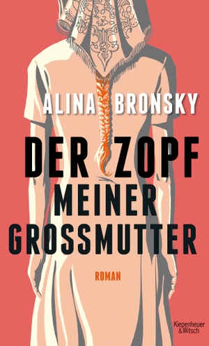 Bronsky, Alina. Der Zopf meiner Großmutter. Kiepenheuer & Witsch GmbH, 2019.