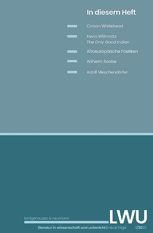 Glaubitz, Nicola / Matthias Bauer et al (Hrsg.). LWU Literatur in Wissenschaft und Unterricht - neue Folge 1/2025. Königshausen & Neumann, 2025.