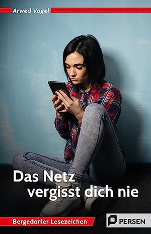 Vogel, Arwed. Das Netz vergisst dich nie - 7. bis 10. Klasse. Persen Verlag i.d. AAP, 2020.