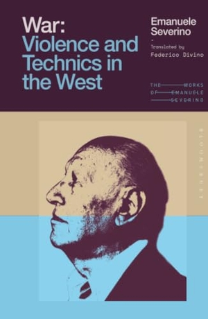 Severino, Emanuele. War - Violence and Technics in the West. Bloomsbury Publishing PLC, 2026.