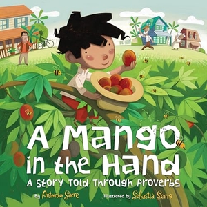 Sacre, Antonio. A Mango in the Hand - A Story Told Through Proverbs. Harry N. Abrams, 2011.