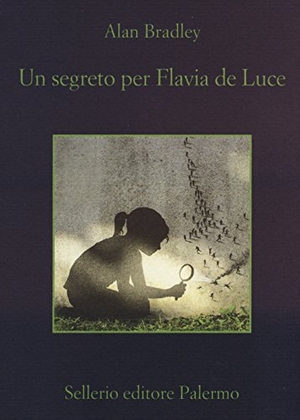 Bradley, Alan. Un segreto per Flavia de Luce. Sellerio Editore Palermo, 2015.