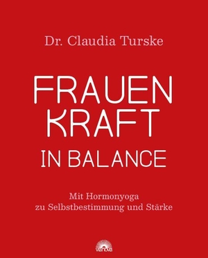 Turske, Claudia. Frauenkraft in Balance - Mit Hormonyoga zu Selbstbestimmung und Stärke. Via Nova, Verlag, 2026.