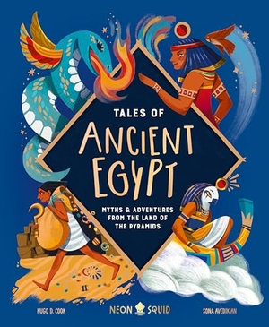 Cook, Hugo D / Neon Squid. Tales of Ancient Egypt - Myths & Adventures from the Land of the Pyramids. St. Martin's Publishing Group, 2024.