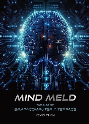 Chen, Kevin. Mind Meld - The Rise of Brain-Computer Interface. Royal Collins Publishing Company, 2024.